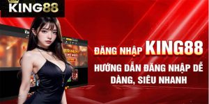 Hướng dẫn đăng nhập King88