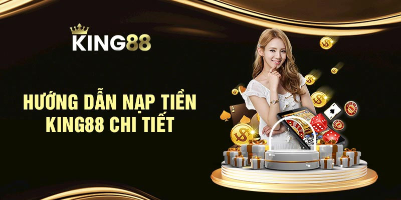 Hướng dẫn nạp tiền King88