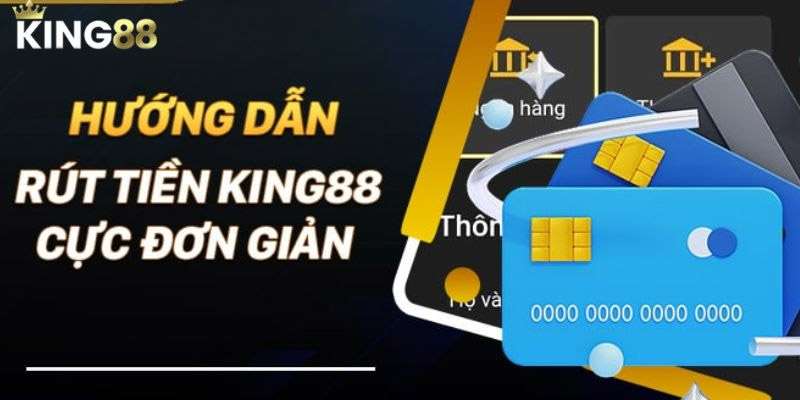 Hướng dẫn rút tiền King88