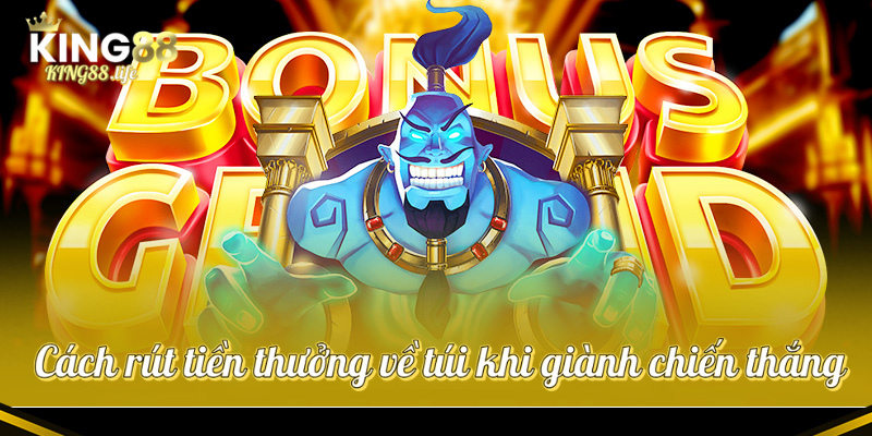 Cách rút tiền thưởng về túi khi giành chiến thắng