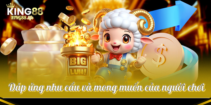 Đáp ứng nhu cầu và mong muốn của người chơi