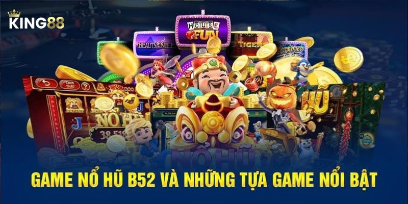 Game nổ hũ B52 là trò chơi được cực nhiều người yêu thích