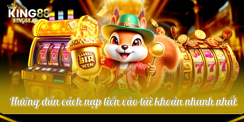 Hướng dẫn cách nạp tiền vào tài khoản nhanh nhất