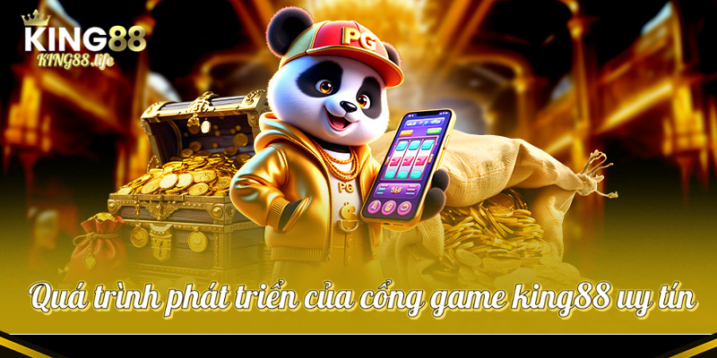 Quá trình phát triển của cổng game king88 uy tín