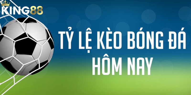 Tỷ lệ kèo nhà cái và cách đọc chuẩn xác nhất hiện nay